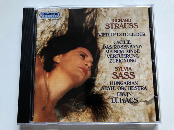 Richard Strauss - Vier Letzte Lieder, Cäcilie, Das Rosenband, Meinem Kinde, Verführung, Zueignung - Sylvia Sass, Hungarian State Orchestra, Ervin Lukács / Hungaroton Classic Audio CD Stereo / HCD 12397