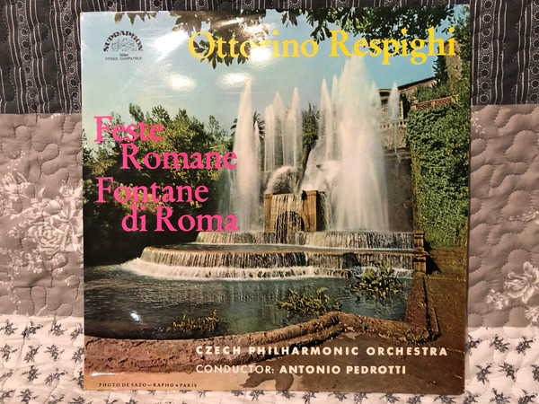 Ottorino Respighi, The Czech Philharmonic Orchestra, Antonio Pedrotti – Feste Romane  Fontane Di Roma  Supraphon 1962 LP VINYL SUA ST 50021