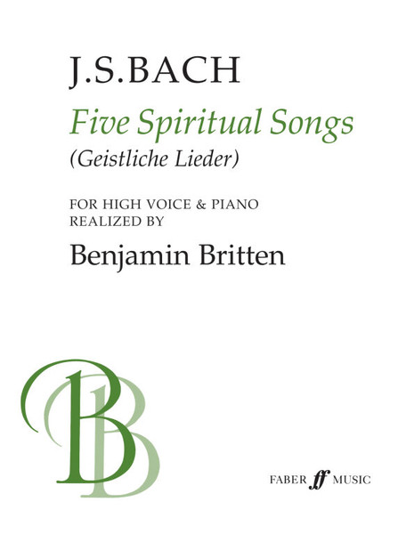 Bach, Johann Sebastian: Five Spiritual Songs (high voice & piano) / Edited by Britten, Benjamin / Faber Music
