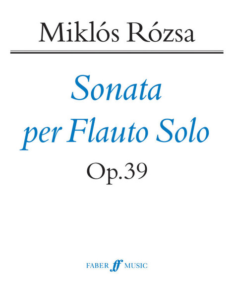 Rozsa, Miklos: Sonata for Solo Flute / Faber Music