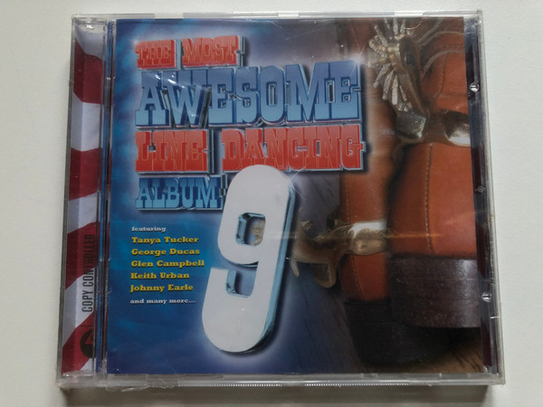 The Most Awesome Line Dancing Album 9 / Featuring: Tanya Tucker, George Ducas, Glen Campbell, Keith Urban, Johnny Earle, and many more... / EMI Gold Audio CD 2004 / 724357839525