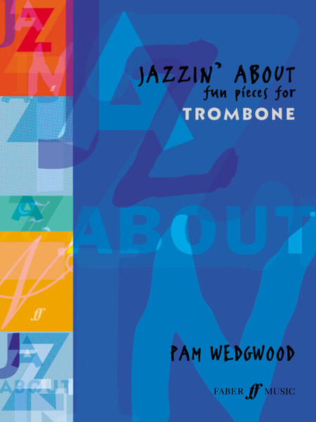 Wedgwood, Pamela: Jazzin' About (trombone and piano) / Faber Music