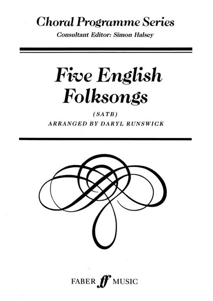 Runswick, Daryl: Five English Folksongs SATB unacc. (CPS) / Faber Music