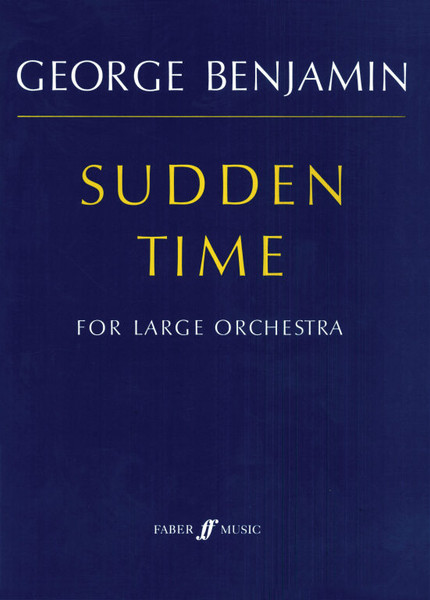 Benjamin, George: Sudden Time (score) / Faber Music