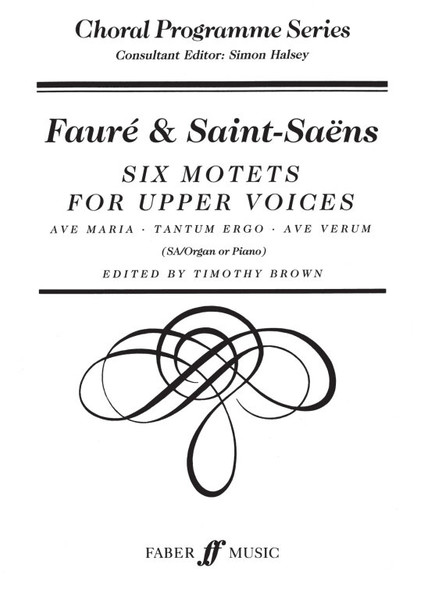 Saint-Saëns, Camille, Fauré, Gabriel: Six Motets (CPS) / Faber Music