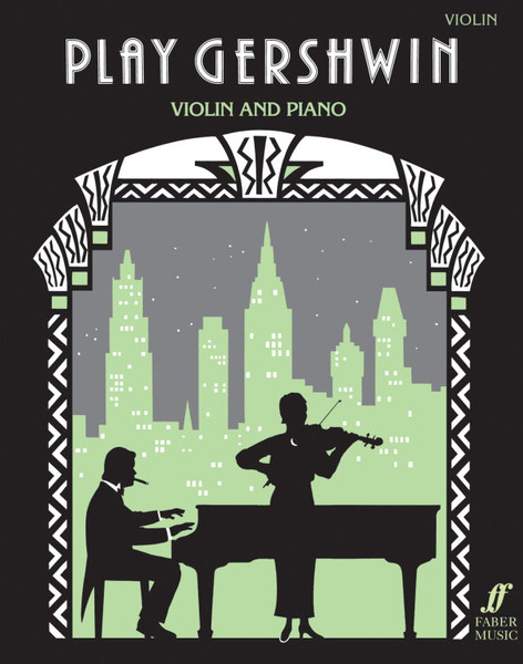 Gershwin, George: Play Gershwin (violin and piano) / Faber Music