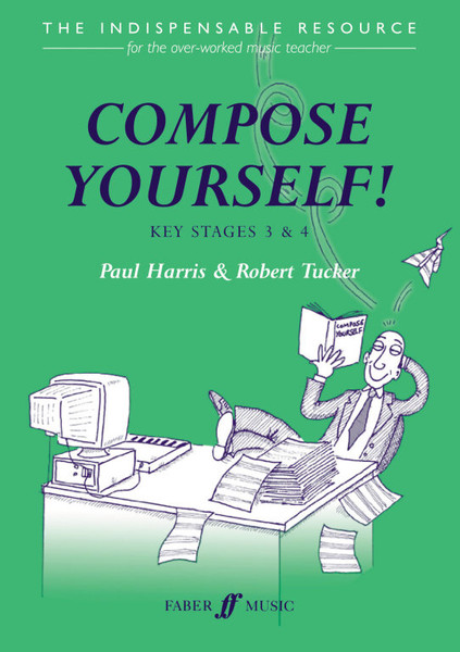 Tucker, Richard, Harris, Paul: Compose yourself! (teacher's book) / Faber Music