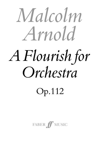 Arnold, Malcolm: Flourish for orchestra (1973) (score) / Faber Music