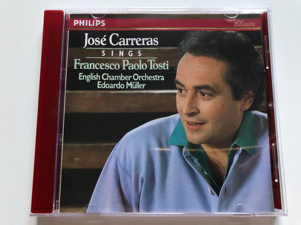 José Carreras – Sings Francesco Paolo Tosti / English Chamber Orchestra, Edoardo Müller / Philips Classics Audio CD 1989 Stereo / 426 372-2