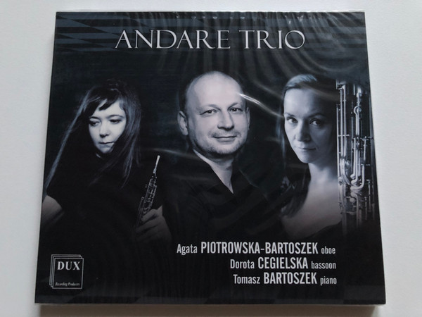 Andare Trio - Agata Piotrowska-Bartoszek (oboe), Dorota Cegielska (bassoon), Tomasz Bartoszek (piano) / DUX Recording Producers Audio CD 2020 / DUX 1719