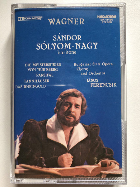 Wagner - Sándor Sólyom-Nagy (baritone) - Die Meistersinger Von Nürnberg; Parsifal; Tannhäuser; Das Rheingold / Hungarian State Opera Chorus And Orchestra, János Ferencsik / Hungaroton Audio Cassette 1983 Stereo / MK 12480