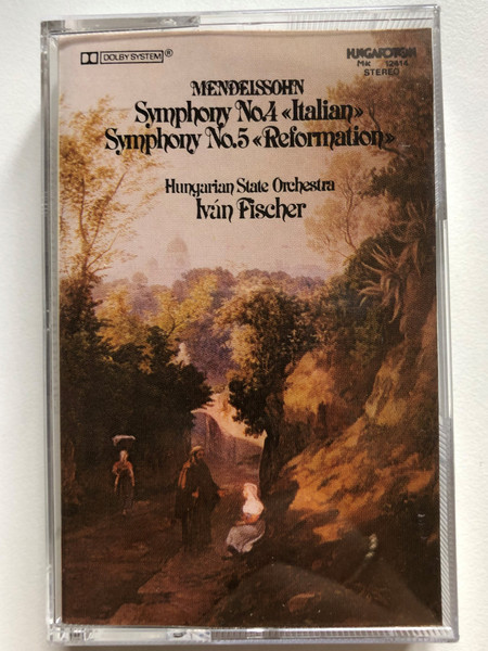 Mendelssohn - Symphony No.4 ''Italian'', Symphony No.5 ''Reformation'' / Hungarian State Orchestra, Iván Fischer / Hungaroton Audio Cassette 1983 Stereo / MK 12414 