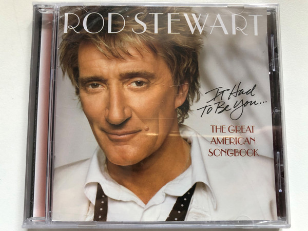 Rod Stewart - It Had To Be You... - The Great American Songbook / J Records Audio CD 2002 Stereo/ 74321 968672 5 