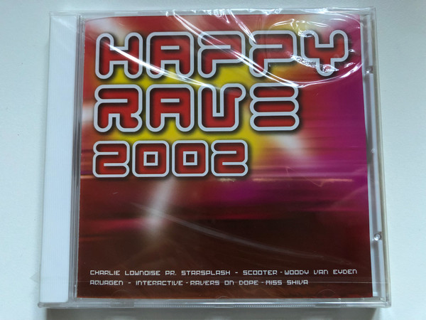 Happy Rave 2002 / Charly Lownoise Pr. Starsplash; Scooter; Woody van Eyden; Aquagen; Interactive; Ravers On Dope; Miss Shiva / Record Express Audio CD 2002 / REC 255202-2 