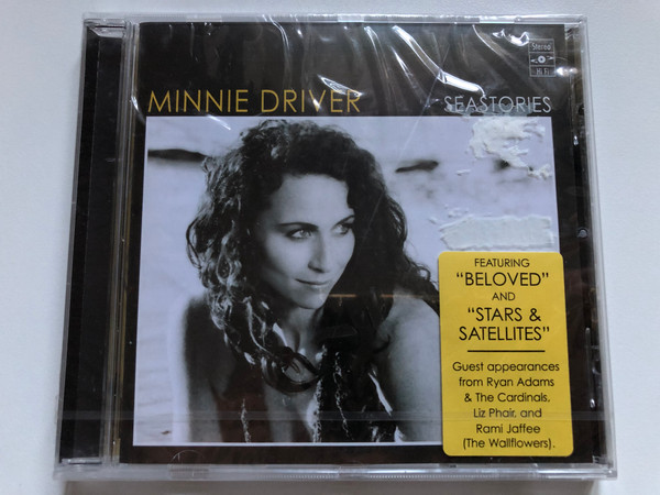 Minnie Driver – Seastories / Featuring ''Beloved'' and ''Stars & Satellites'' / Guest appearances from Ryan Adams & The Cardinals, Liz Phair and Rami Jaffee (The Wallflowers) / Decca Audio CD 2007 / 478 0436