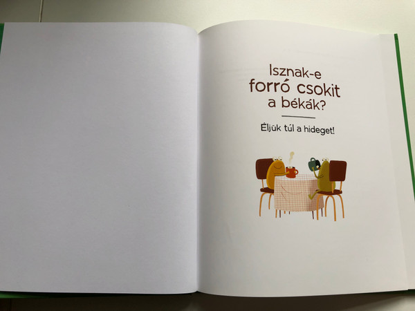 Isznak-e forró csokit a békák? by Etta Kaner - John Martz / Éljük túl a hideget! / Fordította Lackfi János / Móra könyvkiadó 2018 / Hungarian edition of Do Frogs Drink Hot Chocolate? (9789634864769)