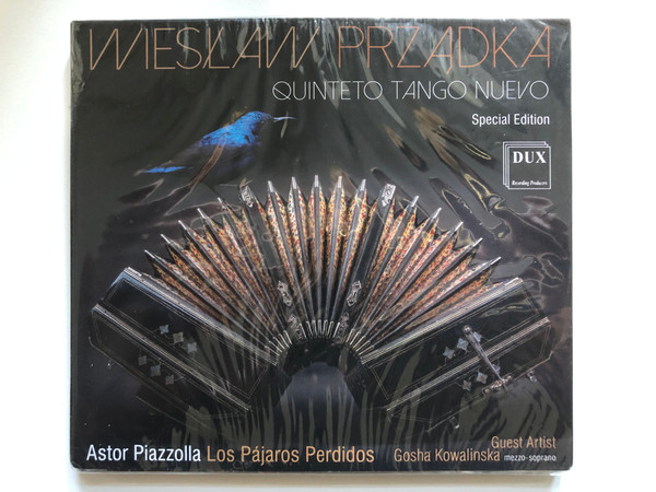 Wieslaw Przadka - Quinteto Tango Nuevo - Special Edition / Astor Piazzolla, Los Pajaros Perdidos, Guest Artist: Gosha Kowalinska (mezzo-soprano) / DUX Recording Audio CD 2021 / DUX 1752