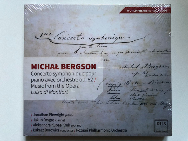 Michal Bergson - Concerto symphonique pour piano avec orchestre op. 62; Music from the Opera Luisa di Monfort / Jonathan Plowright (piano), Jakub Drygas (clarinet), Aleksandra Kubas-Kruk / DUX Recording Audio CD 2020 / DUX 1704