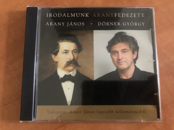Irodalmunk Aranyfedezete - Arany Janos, Dorner Gyorgy - Valogatas Arany Janos legszebb koltenyeibol / Magyar Lira Bt. Audio CD 2003 / DGY-006