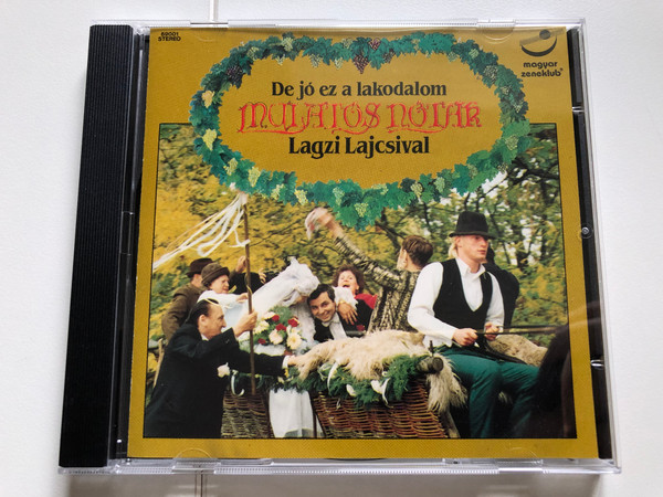 De Jó Ez A Lakodalom - Mulatós Nóták Lagzi Lajcsival / Magyar Zeneklub Audio CD 1994 Stereo / 69001