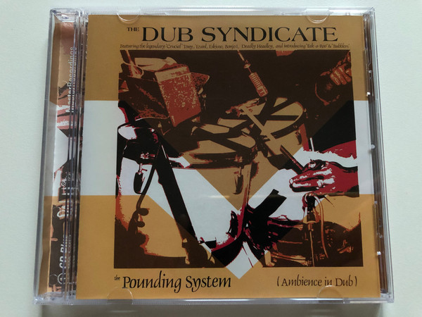 The Dub Syndicate – The Pounding System (Ambience In Dub) / Featuring the legendary 'Crucial' Tony, 'Izard, Eskimo, Bonjo I, Deadly Headley, and introducing ''Eek-a-Roo'' & ''Bubblers'' / On-U Sound Audio CD 1998 / ON-U CD 0018