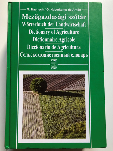 Mezőgazdasági szótár by G. Haensch, G. Haberkamp de Antón / Dictionary of Agriculture / Diccionario de Agricultura / Mező Gazda / Hardcover / Multilingual dictionary - Hun - Eng - Ger - Fra - Spa - Rus (9639358142)