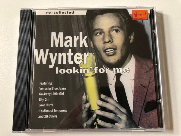 Mark Wynter – Lookin' For Me / Featuring: Venus In Blue Jeans, Ga Away Liitle Girl, Shy Girl, Love Hurts, It's Almost Tomorrow, and 18 others / Sequel Records Audio CD 1991 / NEX CD 162