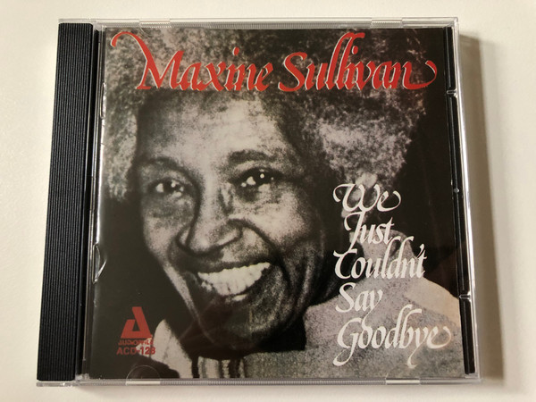 Maxine Sullivan – We Just Couldn't Say Goodbye / Audiophile Audio CD 1995 / ACD-128