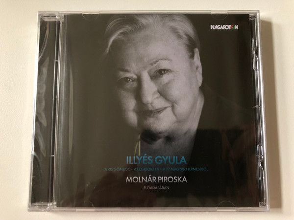 Illyes Gyula: A Kis Gomboc, Az Egigero Fa, A 77 Magyar Nepmesebol - Molnar Piroska eloadasaban / Hungaroton Audio CD 2014 / HCD 14345