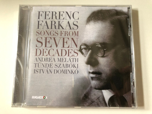 Ferenc Farkas - Songs From Seven Decades - Andrea Meláth, Tünde Szabóki, István Dominkó / Hungaroton Audio CD 2015 / HCD 32770