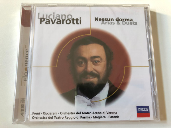 Luciano Pavarotti – Nessun Dorma (Arias & Duets) / Freni; Ricciarelli; Orchestra Del Teatro Arena di Verona; Orchestra Del Teatro Reggio di Parma; Magiera; Patane / Eloquence / Decca Audio CD / 467 462-2