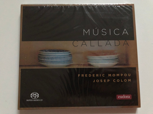 Música Callada - Frederic Mompou, Josep Colom / Eudora Records Hybrid CD 2021 Stereo / EUD-SACD-2101