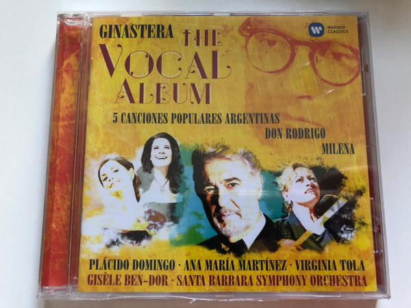 Ginastera - The Vocal Album - 5 Canciones Populares Argentinas; Don Rodrigo; Milena / Placido Domingo, Ana Maria Martinez, Virginia Tola, Gisele Ben-Dor / Warner Classics Audio CD 2016 / 0825646868308 