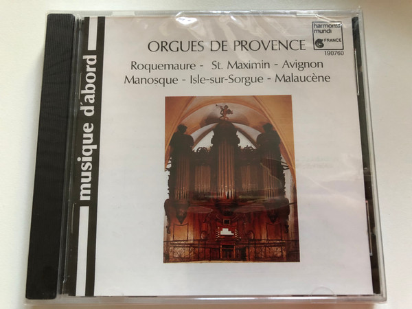 Orgues De Provence - Roquemaure; Saint-Maximin; Avignon; Manosque; Isle-Sur-Sorgue; Malaucène / Musique D'Abord / Harmonia Mundi France Audio CD 1987 / HMA 190760