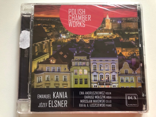 Polish Chamber Works - Emanuel Kania, Jozef Elsner / Ewa Andruszkiewicz (violin), Dariusz Wolczyk (viola), Miroslaw Makowski (cello), Rafal A. Luszczewski (piano) / DUX Recording Producers Audio CD 2017 / DUX 1352