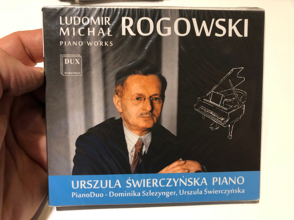 Ludomir Michal Rogowski - Piano Works / Urszlula Swierczynska Piano, Piano Duo, Dominika Szlezynger, Urszula Swierczynska / DUX Recording Producers Audio CD 2019 / DUX 1616