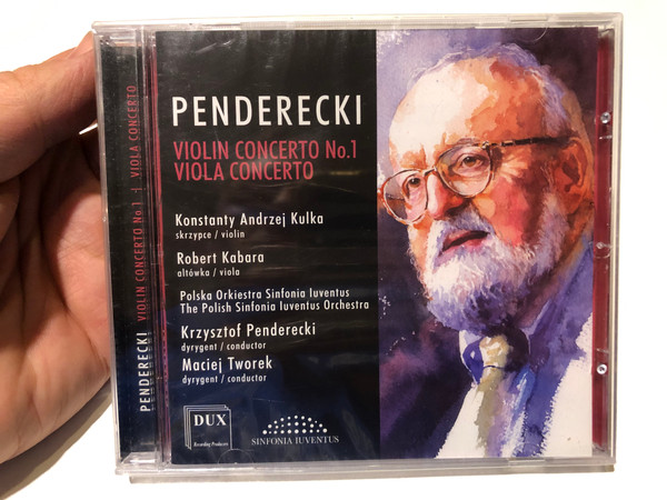 Penderecki - Violin Concerto No.1; Viola Concerto / Konstanty Andrzej Kulka (violin), Robert Kabara (viola), The Polish Sinfonia Iuventus Orchestra, Krzysztof Penderecki (conductor) / DUX Recording Producers Audio CD 2014 / DUX 1185