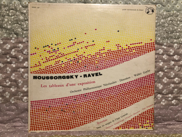 Moussorgsky - Ravel - Les Tableaux D'une Exposition (Orchestre Philharmonique Neerlandais, Direction: Walter Goehr), Borodine: Dans Les Steppes De L'Asie Centrale (Orchestre Symphonique d'Utrecht) / Musical Masterpiece Society LP / MMS-138