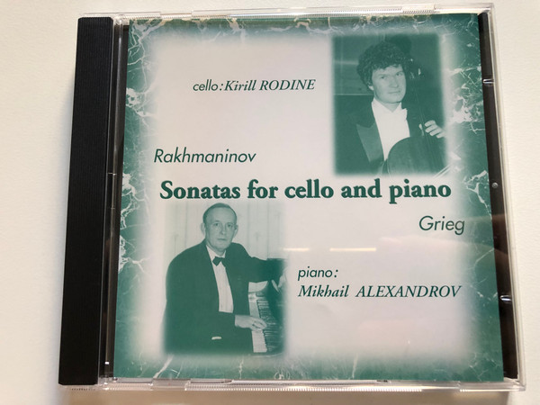 Rakhmaninov, Grieg - Sonatas for cello and piano - Cello: Kirill Rodine, Piano: Mikhail Alexandrov / Audio CD 2001 / 102002HG