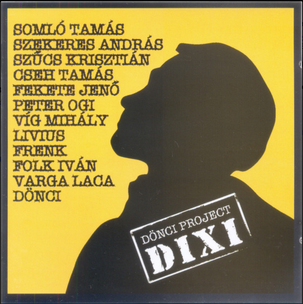 Dönci Projekt - Dixi CD / Hungarian Alternative Music / Somló Tamás, Cseh Tamás, Víg Mihály, Frenk, Lívius, Szekeres Andrá, Peter Ogi, Szűcs Krisztián, Dönci, Varga Laca, Fekete Jenő, Folk Iván (731406875823)