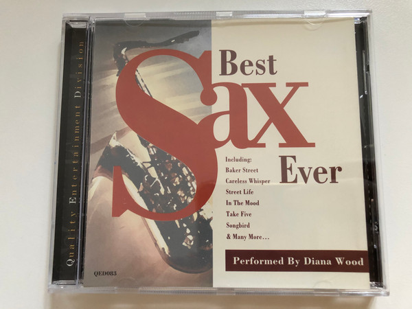 Best Sax Ever - Performed By Diana Wood / Including: Baker Street, Careless Whisper, Street Life, In The Mood, Take Five, Songbird, & Many More... / QED Audio CD / QED038