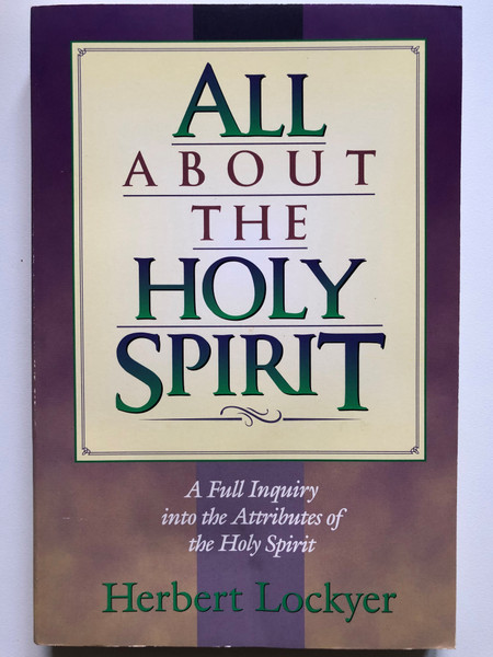 All about the Holy Spirit Paperback September 1, 1994 Herbert Lockyer (9781565632004)