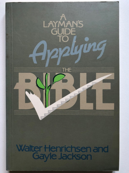 Layman's Guide to Applying the Bible / Paperback / Walter A. Henrichsen / Gayle Jackson (9627146102)