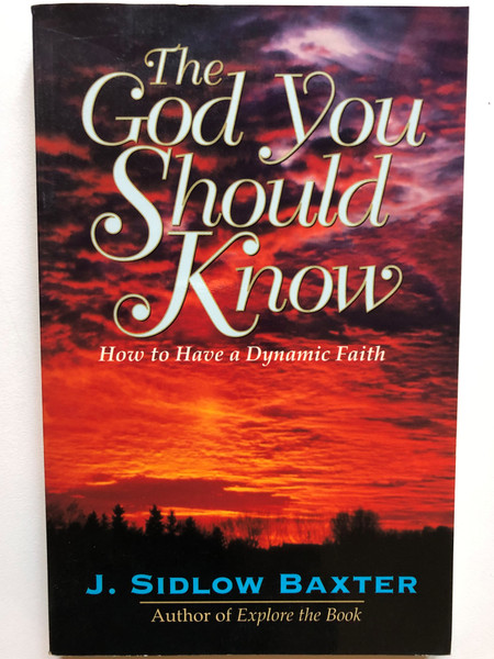 The God You Should Know / Paperback / Author: J. Sidlow Baxter  (9780825421747)