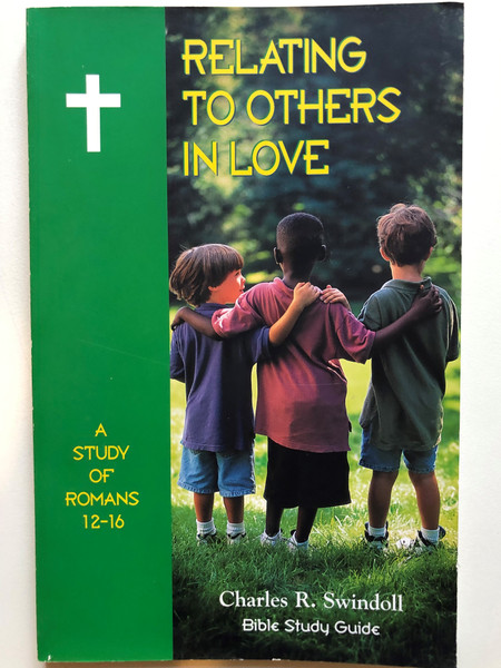 Relating to Others in Love: A Study of Romans 12-16 / Paperback / Author: Charles R. Swindoll (9781579722609)