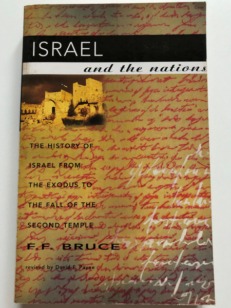 Israel and the Nations / The History of Israel from the Exodus to the Fall of the Second Temple / Author: F. F. Bruce / Revised by David F. Payne (9780853647621)