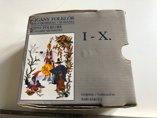 Gypsy Folklore - Hungary and Romania I- X. Collected by Karoly Bari Károly / Audio CD Box 1999 / Cigány Folklór Magyarország es Románia 