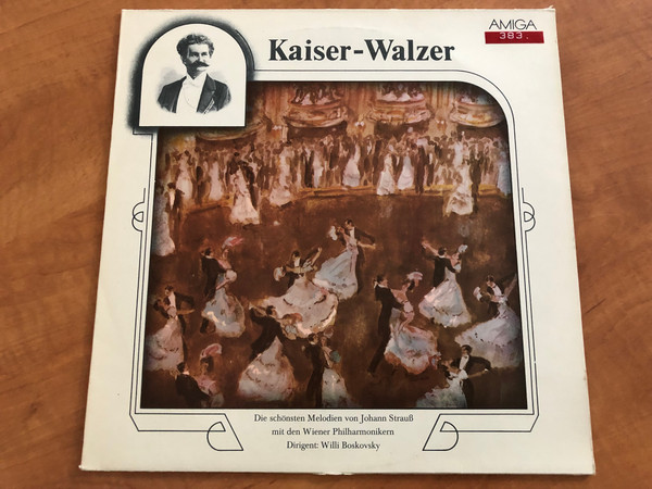 Kaiser-Walzer - Die schonsten Melodien von Johann Strauß, mit den Wiener Philharmonikern, Dirigent: Willi Boskovsky / AMIGA LP Stereo 1983 / 8 45 264