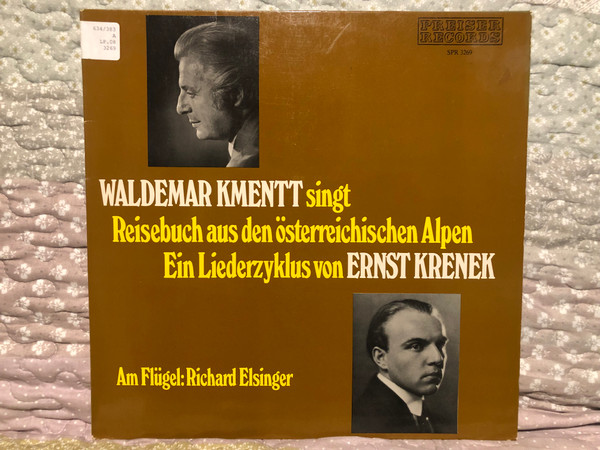 Waldemar Kmentt singt - Reisebuch Aus Den Österreichischen Alpen - Ein Liederzyklus Von Ernst Krenek - Am Flugel: Richard Elsinger / Preiser Records LP / SPR 3269
