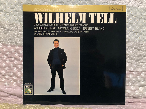 Gioacchino Rossini: Wilhelm Tell , Grosser Querschnitt In Französischer Sprache - Andréa Guiot, Nicolai Gedda, Ernest Blanc, Orchestre du Théâtre National de l'Opéra Paris, Alain Lombard / EMI LP / 1 C 063-10 899 